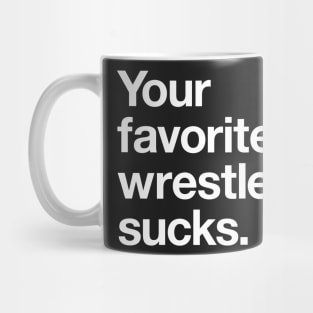 Your Favorite Wrestler Sucks Mug